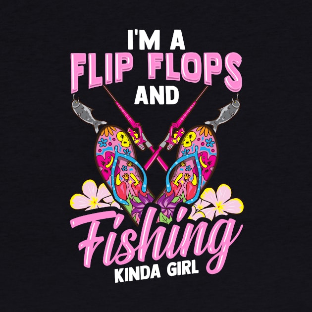 Im A Flip Flops And Fishing Kinda Girl Gift T-Shirt by Dr_Squirrel